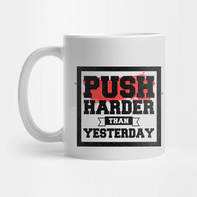 Push Harder than Yesterday Inspirational Quote by DeDoodle